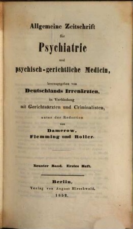 Allgemeine Zeitschrift für Psychiatrie und psychisch-gerichtliche Medizin : hrsg. von Deutschlands Irrenärzten. 9, 9. 1852