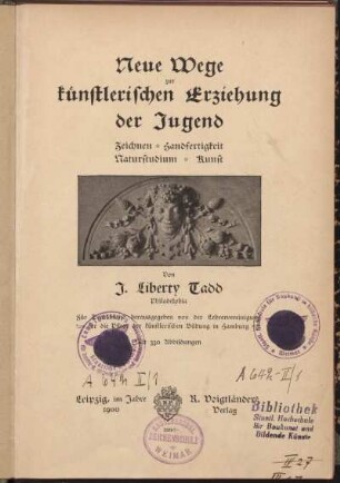 Neue Wege zur künstlerischen Erziehung der Jugend : Zeichnen, Handfertigkeit, Naturstudium, Kunst