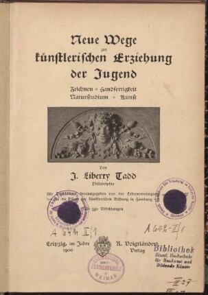 Neue Wege zur künstlerischen Erziehung der Jugend : Zeichnen, Handfertigkeit, Naturstudium, Kunst