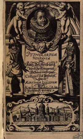 Itinerarium Hispaniae oder Raiß Beschreibung durch die Königreich Hispanien vnd Portugal