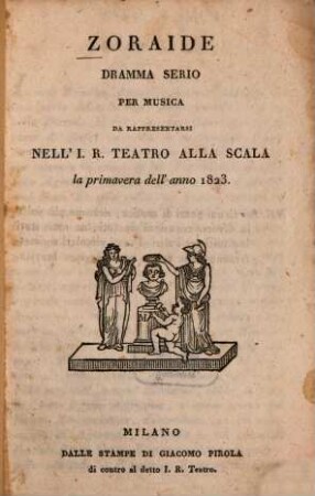 Zoraide : dramma serio per musica da rappresentarsi nell'I.R. Teatro alla Scala la primavera dell'anno 1823