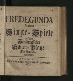 Fredegunda : In einem Singe-Spiele auf dem Hamburgischen Schau-Platze Im Jahr 1724 vorgestellet