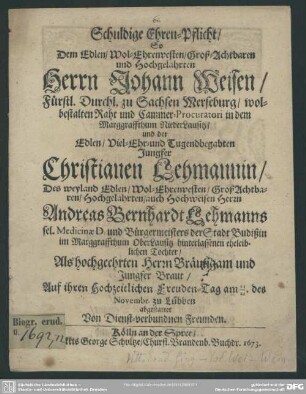 Schuldige Ehren-Pflicht ... Johann Weisen ... Christiane Lehmannin ... auf ihren hochzeitlichen Freuden-Tag ... abgestattet