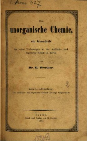 Die unorganische Chemie : ein Grundriss für seine Vorlesungen an der Artillerie- und Ingenieur-Schule in Berlin, 2. Zur Artillerie- und Ingenieur-Technik gehörige Gegenstände