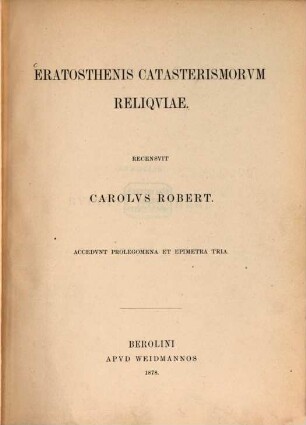 Eratosthenis Catasterismorum reliquiae : accedunt prolegomena et epimetria tria