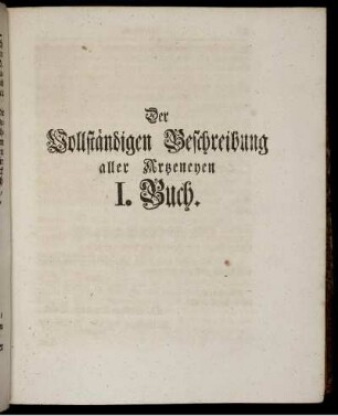Der Vollständigen Beschreibung aller Artzeneyen. I. Buch.
