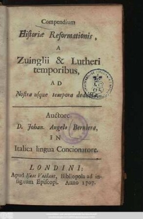Compendium Historiæ Reformationis, A Zuinglii & Lutheri temporibus, Ad Nostra usque tempora deductæ