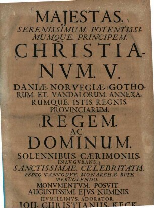 Maiestas ... Christianum V. Daniae, Norvegiae ... regem, ac, dominum, Solennibus, Caerimoniis inaugurans ...