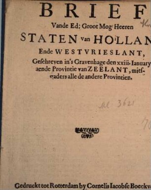 Brief Vande Ed. Groot Mog. Heeren Staten van Hollant Ende Westvrieslant, Geschreven in'sGravenhage den XXIII. Ianuary aende Provintie van Zeelant, mitsgaders alle de andere Provintien
