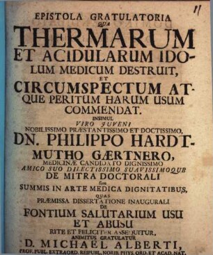 Epistola gratulatoria qua thermarum ac accidularum idolum medicum destruit ...