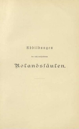 Abbildungen der noch vorhandenen Rolandssäulen