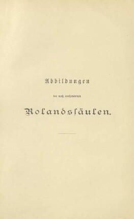 Abbildungen der noch vorhandenen Rolandssäulen