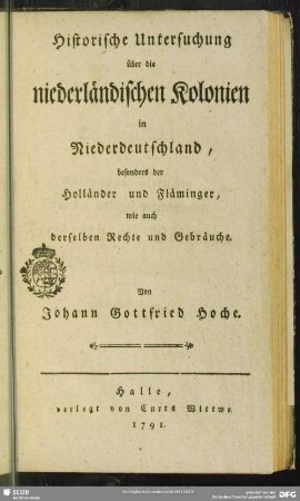 Historische Untersuchung über die niederländischen Kolonien in Niederdeutschland, besonders der Holländer und Fläminger, wie auch derselben Rechte und Gebräuche