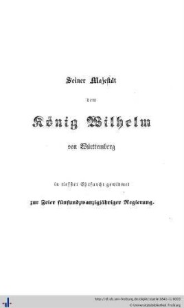 Seiner Majestät dem König Wilhelm von Württemberg in tiefster Ehrfurcht gewidmet...