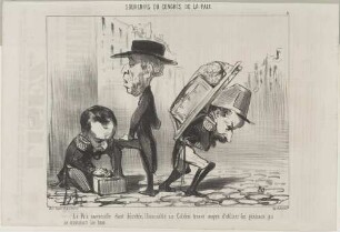 SOUVENIRS DU CONGRÈS DE LA PAIX./ La Paix universelle étant décrétée, l'honorable sir Cobden trouve moyen d'utiliser les généraux qui/ se croisaient les bras.