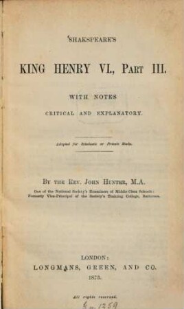 Shakspeare's King Henry VI., Part III : With notes critical and explanatory. Adapted for Scholastic or Private Study. By John Hunter