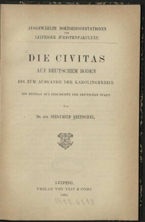 Die civitas auf deutschem Boden bis zum Ausgange der Karolingerzeit : ein Beitrag zur Geschichte der deutschen Stadt