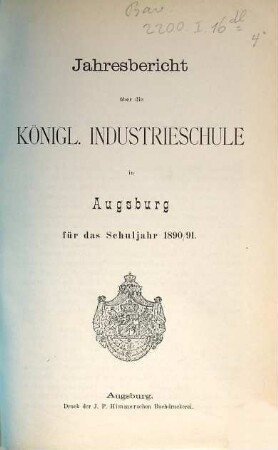 Jahresbericht über die Königl. Industrieschule in Augsburg : für das Schuljahr .... 1890/91