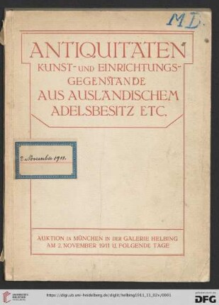 Antiquitäten und Kunstgegenstände: Keramik, Dosen, Teppiche und Gobelins, Möbel, Skulpturen etc. aus ausländischem Adelsbesitz sowie aus anderem Besitz : Auktion in München: Donnerstag, den 2. bis Samstag, den 4. November 1911