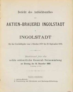 Bericht des Aufsichtsrathes der Aktien-Brauerei Ingolstadt in Ingolstadt für das Sudjahr vom ... bis .... 1879/80, 1. Okt. - 30. Sept. = 8. ord. Generalvers.
