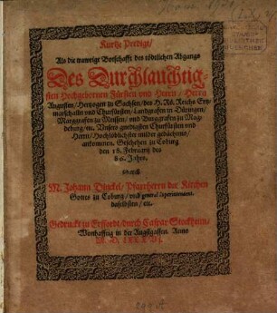 Kurtze Predigt, Als die trawrige Botschafft des tödtlichen Abgangs des durchlauchtigsten ... Fürsten und Herrn Augusten, Hertzogen zu Sachsen ... ankommen ...