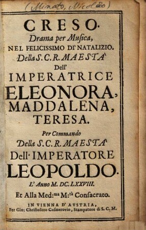 Creso : Drama per Musica, Nel Felicissimo Di Natalizio ... Dell' Imperatrice Leonora Maddalena Teresa