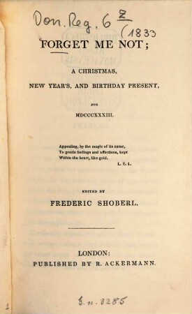 Forget-me-not : a Christmas, new year's and birthday present ; for .... 1833
