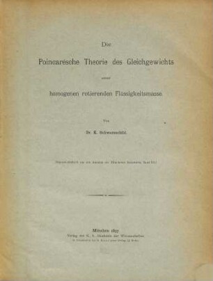 Die Poincarésche Theorie des Gleichgewichts einer homogenen rotierenden Flüssigkeitsmasse : (Separatabdruck aus den Annalen der Münchener Sternwarte, Band III.)
