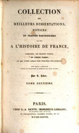 Collection des meilleurs dissertations, notices et traités particuliers relatifs a l'histoire de France : composée, en grande partie, de pièces rares, ou qui n'ont jamais été publiées séparément. 2