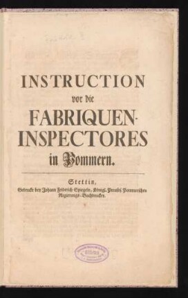 Instruction vor die Fabriquen-Inspectores in Pommern : [Berlin, den 23. April 1750]