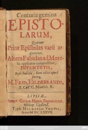 Centuria gemina Epistolarum, Quarum Prior Epistolas varii argumenti, Altera Fabulas ad Moralia applicatas complectitur