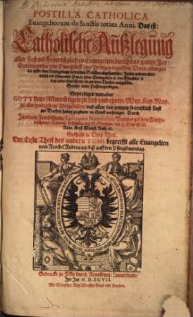 Postilla catholica Euangeliorum de sanctis totius Anni : das ist Catholische Außlegung aller Fest un[d] Feyertäglichen Euangelien durch das gantze Jar : ... ; Getheilt in drey theil