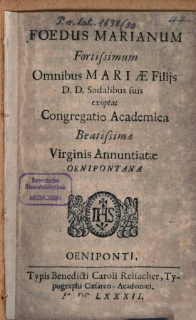 Foedus Marianum fortissimum : Omnibus Mariae filiis D.D. sodalibus suis exoptat Congregatio Academica Beatissimae Virginis Annuntiatae Oenipontana