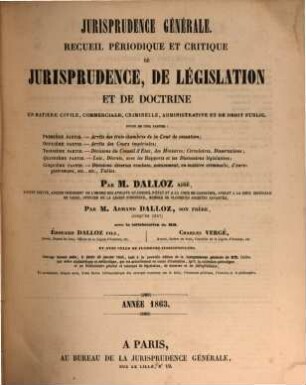 Jurisprudence générale : recueil périodique et critique de jurisprudence, de législation et de doctrine. 1863