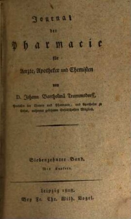 Journal der Pharmacie für Ärzte und Apotheker. 17, 17. 1808