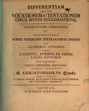 Differentiam Inter Vocationem Ac Tentationem Circa Mvnvs Ecclesiasticvm Dissertatione Theologica ... Die IV. Septembr. MDCCXLIX. Pvblice Proponit M. Christophorvs Sancke, Gvbena Lvsatus ...