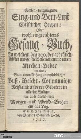 Seelen-vergnügende Sing- und Bett-Lust Christlicher Hertzen: Oder wohl-eingerichtetes Gesang-Buch ...