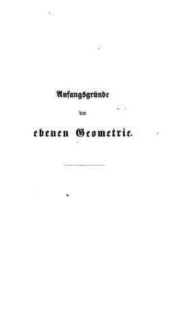 Anfangsgründe der ebenen Geometrie.