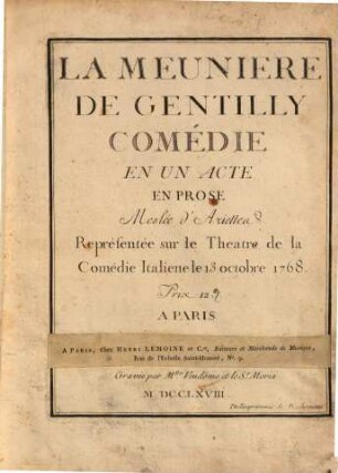 La meunière de Gentilly : comédie en un acte en prose ; meslée d'ariette ; représentée sur la Théâtre de la Comédie Italiene le 13 octobre 1768