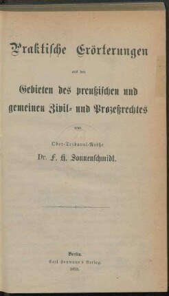 Praktische Erörterungen aus den Gebieten des preußischen und gemeinen Zivil- und Prozeßrechtes