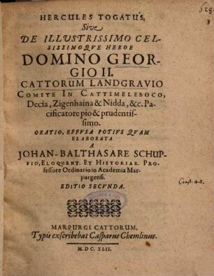 Hercules Togatus, Sive De Illustrissimo Celsissimoqve [Celsissimoque] Heroe Domino Georgio II. Cattorum Landgravio Comite In Cattimeleboco ... Oratio