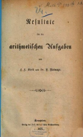 Sammlung von arithmetischen Aufgaben in systematischer Ordnung : Ein Uebungsbuch für Latein- und Gewerbschulen, [2]. Resultate