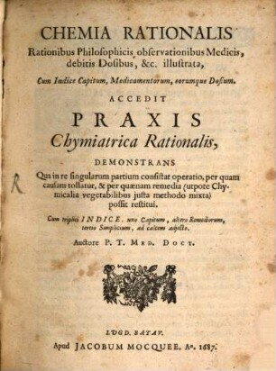 Chemia rationalis : rationibus philosophicis, observationibus medicis, debitis dosibus, &c. illustrata ...