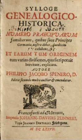 Sylloge genealogico-historica, e numero praecipuarum familiarum, quibus suos principes Germania nostra debet, duodecim exhibens, et earum tum originem tum varias divisiones, qua fieri potuit brevitate, explicans