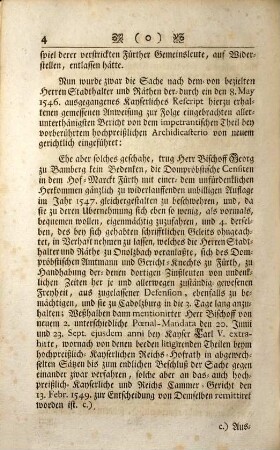 Pro Memoria in Sachen weyland Herrn Weigands, jetzo Herrn Adam Friedrich Josephs Maria, Bischoffs und Fürsten zu Bamberg und Würzburg, wider Stadthalter und Räthe zu Onolzbach, nunc Herrn Christian Friedrich Carl Alexander, Marggrafen zu Brandenburg : ... die Verstrickung des Dompröbstischen Amtmann und Gerichts-Knechts zu Fürth betreffend ...