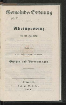 Gemeinde-Ordnung für die Rheinprovinz vom 23. Juli 1845 : Nebst den noch bestehenden früheren Gesetzen und Verordnungen