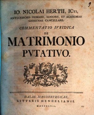 Io. Nicolai Hertii ... Commentatio Ivridica De Matrimonio Pvtativo