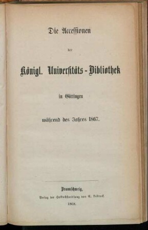 1867: Die Accessionen der Königlichen Universitäts-Bibliothek in Göttingen