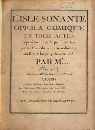 L' Isle Sonante : Opera-Comique En Trois Actes ; Représentée pour la première fois par les Comédiens Italiens ordinaires du Roy, le lundy 4. Janvier 1768