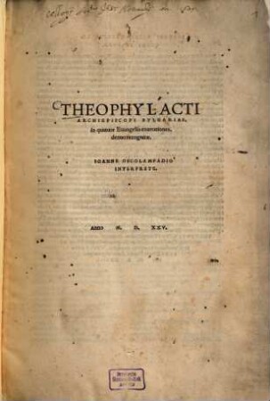 Theophylacti Archiepiscopi Bvlgariae, in quatuor Euangelia enarrationes : denuo recognitae